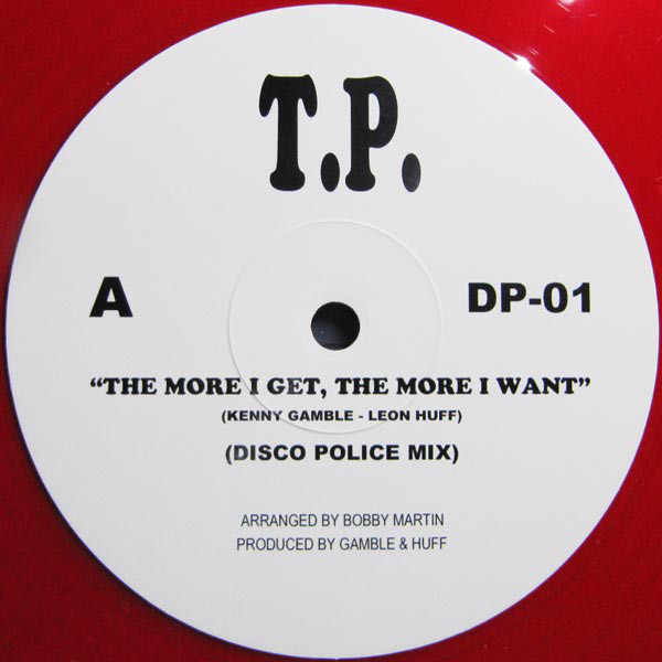 T.P. - THE MORE I GET, TE MORE I WANT - DISCO POLICE MIX
